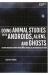 Doing Animal Studies with Androids, Aliens, and Ghosts : Defamiliarizing Human-Nonhuman Animal Relationships in Fiction Doing Animal Studies with Androids, Aliens, and Ghosts : Defamiliarizing Human-Nonhuman Animal Relationships in Fiction