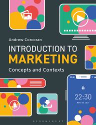 Introduction to Marketing : Concepts and Contexts