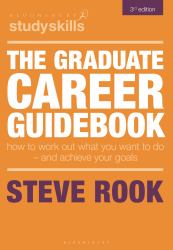 The Graduate Career Guidebook : How to Work Out What You Want to Do - and Achieve Your Goals
