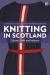 Knitting in Scotland : Culture, Craft and Industry