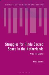 Struggles for Hindu Sacred Space in the Netherlands : Affect and Absence