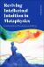 Reviving Intellectual Intuition in Metaphysics : Contemplative Philosophies and Being