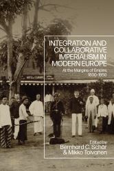 Integration and Collaborative Imperialism in Modern Europe : At the Margins of Empire, 1800-1950