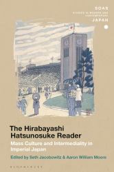 The Hirabayashi Hatsunosuke Reader : Mass Culture and Intermediality in Imperial Japan