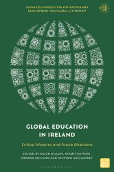 Global Education in Ireland : Critical Histories and Future Directions