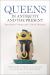 Queens in Antiquity and the Present : Speculative Visions and Critical Histories