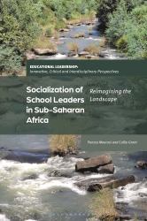 Socialization of School Leaders in Sub-Saharan Africa : Reimagining the Landscape