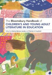 The Bloomsbury Handbook of Children's and Young Adult Literature in Education