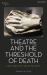 Theatre and the Threshold of Death : Lectures on the Dying Arts