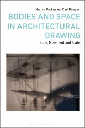 Bodies and Space in Architectural Drawing : Line, Movement and Scale