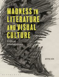 Madness in Literature and Visual Culture : Critical Interventions