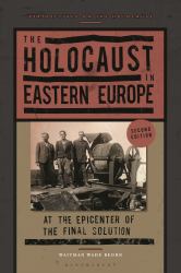 The Holocaust in Eastern Europe : At the Epicenter of the Final Solution