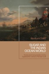 Sugar and the Indian Ocean World : Trade and Consumption in the Eighteenth-Century Persian Gulf
