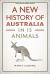 A New History of Australia in 15 Animals