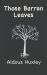 Those Barren Leaves Those Barren Leaves
