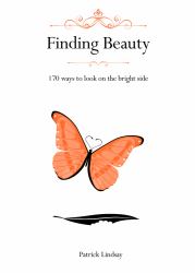 Finding Beauty : 170 Ways to Look on the Bright Side