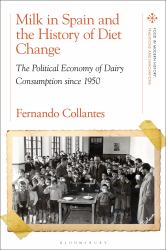 Milk in Spain and the History of Diet Change : The Political Economy of Dairy Consumption Since 1950