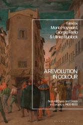 A Revolution in Colour : Natural Dyes and Dress in Europe, C. 1400-1800