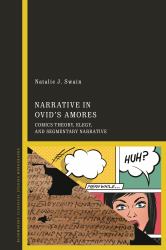 Narrative in Ovid's Amores : Comics Theory, Elegy, and Segmentary Narrative