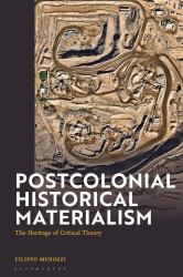 Postcolonial Historical Materialism : The Heritage of Critical Theory