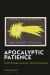 Apocalyptic Patience : Mystical Theology / Gnosticism / Ethical Phenomenology