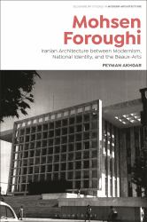Mohsen Foroughi : Iranian Architecture Between Modernism, National Identity, and the Beaux-Arts