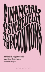 Financial Psychedelia and the Commons