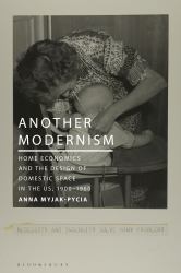 Another Modernism : Home Economics and the Design of Domestic Space in the US, 1900-1960
