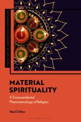 Material Spirituality : A Transcendental Phenomenology of Religion