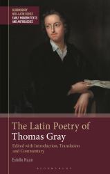 The Latin Poetry of Thomas Gray : Edited with Introduction, Translation and Commentary