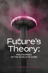 Future's Theory : Philosophies of the World to Come