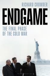 Endgame : The Final Phase of the Cold War