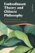 Embodiment Theory and Chinese Philosophy : Contextualization and Decontextualization of Thought