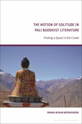 The Notion of Solitude in Pali Buddhist Literature : Finding a Space in the Crowd