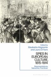 Spies in European Culture, 1815-1914 : Representations, Networks, Practices