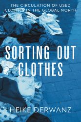 Sorting Out Clothes : The Circulation of Used Clothes in the Global North