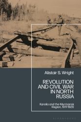 Revolution and Civil War in North Russia : Karelia and the Murmansk Region, 1917-1920