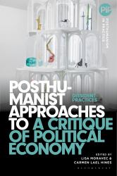 Posthumanist Approaches to a Critique of Political Economy : Dissident Practices