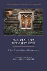 Paul Claudel's Five Great Odes : A New Translation and Commentary