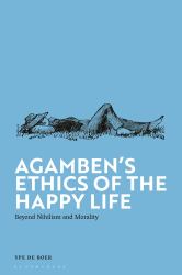 Agamben's Ethics of the Happy Life : Beyond Nihilism and Morality