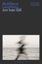 Multi/Race/Less/Ness : A Process Philosophy