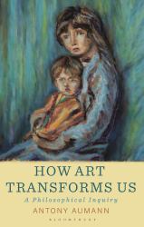 How Art Transforms Us : A Philosophical Inquiry