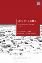 City of Desire : An Urban Biography of the Largest Slum in Bangladesh