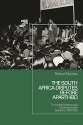The South Africa Disputes Before Apartheid : The United Nations and Commonwealth Relations, 1946-1952