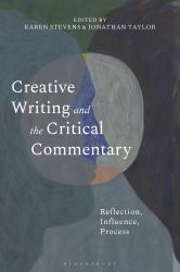 Creative Writing and the Critical Commentary : Reflection, Influence, Process
