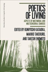 Poetics of Living : Aspects of Multimodal and Multisensorial Semiosis