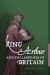King Arthur and the Languages of Britain : Examining the Linguistic Evidence
