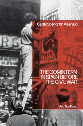 The Comintern in Spain Before the Civil War : Red Tide Rising