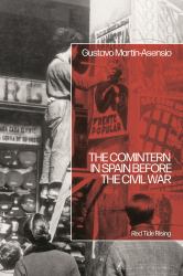 The Comintern in Spain Before the Civil War : Red Tide Rising