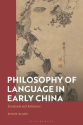 Standards and Reference in Early Chinese Philosophy of Language : Mohist Concepts, Practices, and Texts